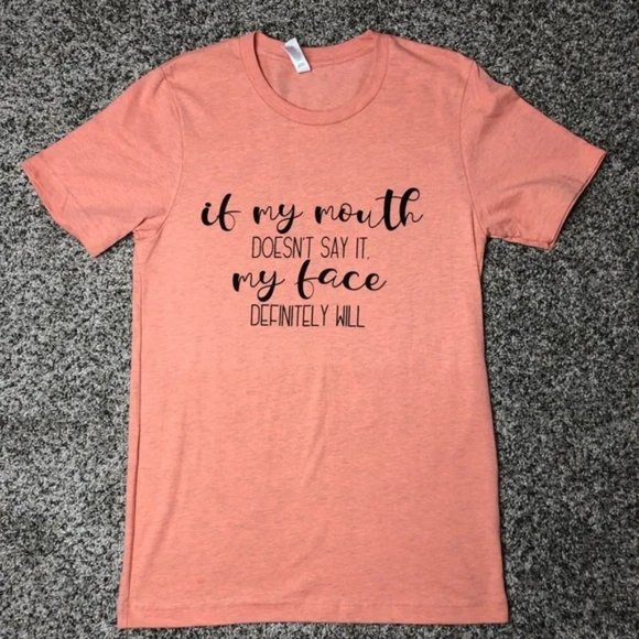 XS Peach If My Mouth Doesn’t Say It My Face Will Graphic Tee - Picture 2 of 5